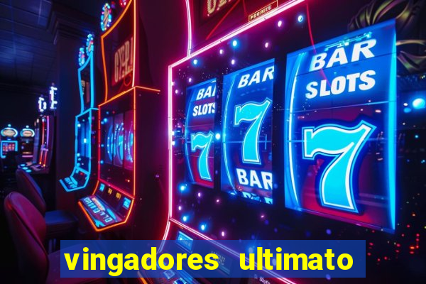 vingadores ultimato assistir dublado